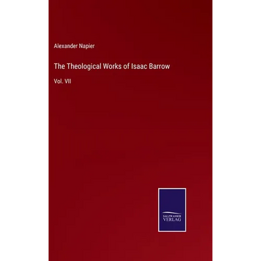The Theological Works of Isaac Barrow: Vol. VII