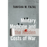 Military Medicine and the Hidden Costs of War