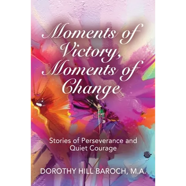 Moments of Victory, Moments of Change: Stories of Perseverance and Quiet Courage
