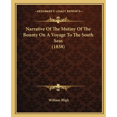 Narrative Of The Mutiny Of The Bounty On A Voyage To The South Seas (1838)