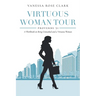 Virtuous Woman Tour: A Workbook on Being Unmasked and a Virtuous Woman