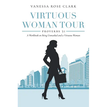 Virtuous Woman Tour: A Workbook on Being Unmasked and a Virtuous Woman