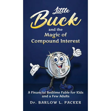 Little Buck and the Magic of Compound Interest: A Bedtime Fable for Kids and a Few Parents Too