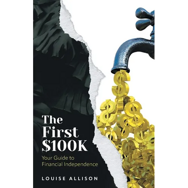 The First $100k: Your Guide to Financial Independence