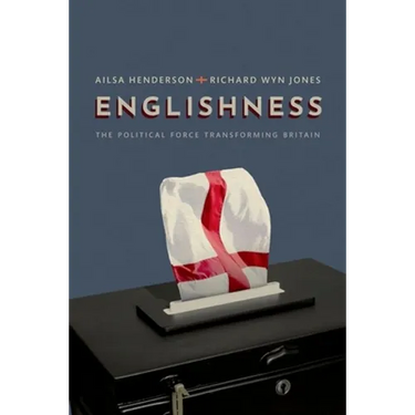 Englishness: The Political Force Transforming Britain