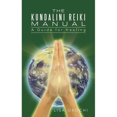 The Kundalini Reiki Manual: A Guide for Kundalini Reiki Attuners and Clients