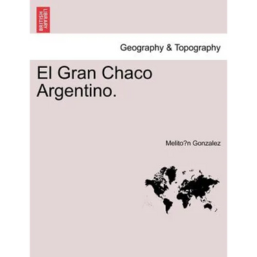 El Gran Chaco Argentino.