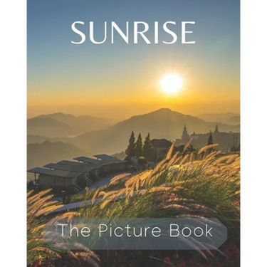 Sunrise: The Picture Book of Sunrise Great for Gift for Seniors Alzheimer's with Dementia or patients.