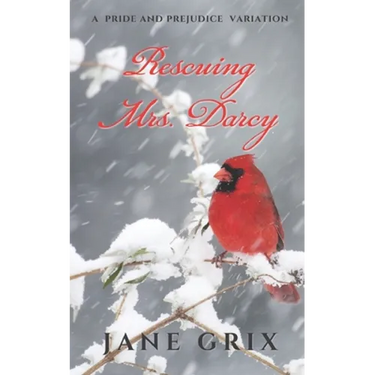 Rescuing Mrs. Darcy: A Pride and Prejudice Variation