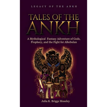 Tales of the Ankh: A Mythological Fantasy Adventure of Gods, Prophecy, and the Fight for Alkebulan