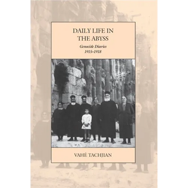 Daily Life in the Abyss: Genocide Diaries, 1915-1918