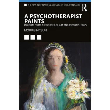 A Psychotherapist Paints: Insights from the Border of Art and Psychotherapy