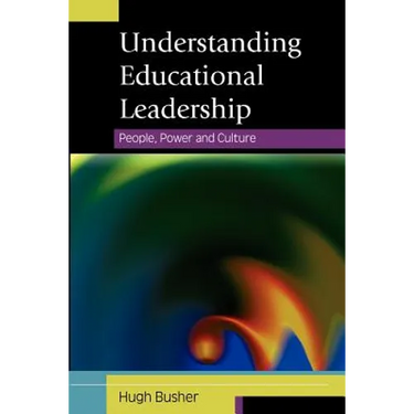 Understanding Educational Leadership: People, Power and Culture