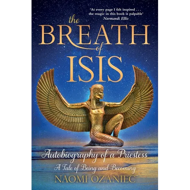 The Breath of Isis: Autobiography of a Priestess; A Tale of Being and Becoming