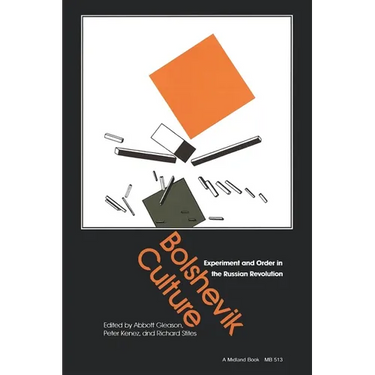 Bolshevik Culture: Experiment and Order in the Russian Revolution