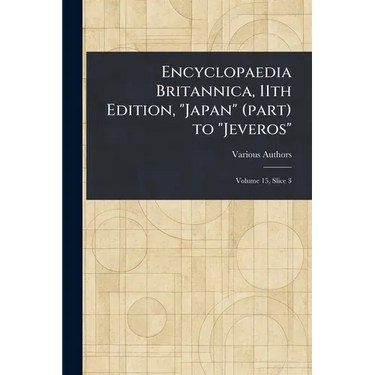 Encyclopaedia Britannica, 11th Edition, "Japan" (part) to "Jeveros"