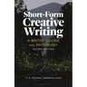 Short-Form Creative Writing: A Writer's Guide and Anthology
