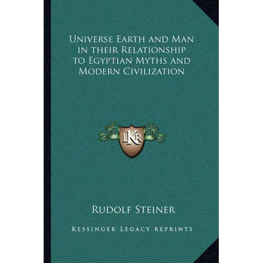 Universe Earth and Man in their Relationship to Egyptian Myths and Modern Civilization