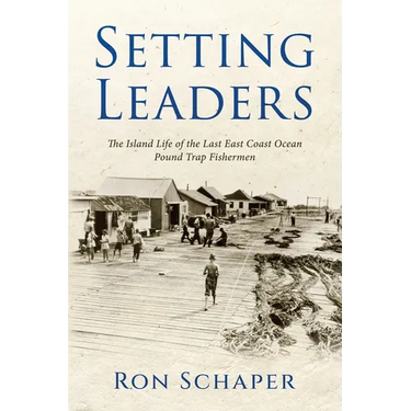 Setting Leaders: The Island Life of the Last East Coast Ocean Pound Trap Fishermen