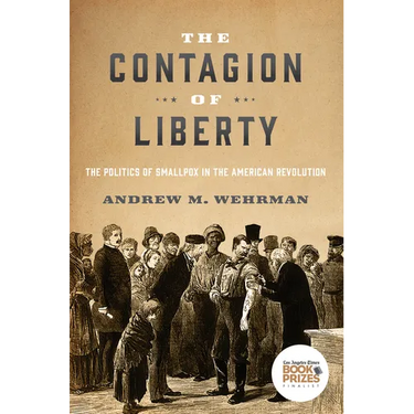 Contagion of Liberty: The Politics of Smallpox in the American Revolution