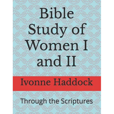Bible Study of Women I and II: Through the Scriptures