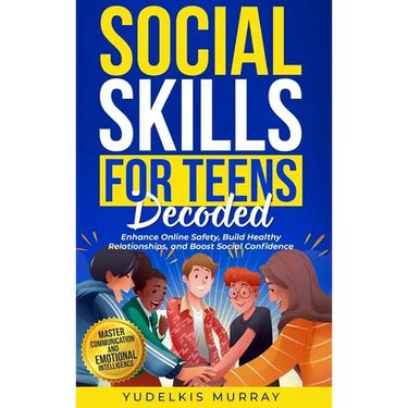 Social Skills for Teens Decoded