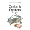 Crabs and Oysters: A Savor the South Cookbook