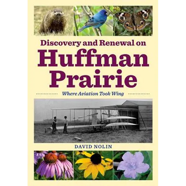 Discovery and Renewal on Huffman Prairie: Where Aviation Took Wing