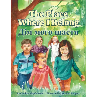 The Place Where I Belong / Dim moho shchastia: A Bilingual Children's Book about Hope, Resilience and Belonging (Ukrainian Edition)
