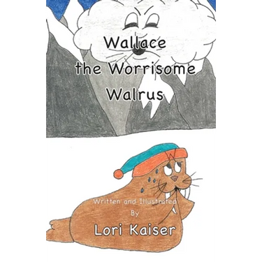 Wallace the Worrisome Walrus