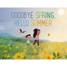 Goodbye Spring, Hello Summer
