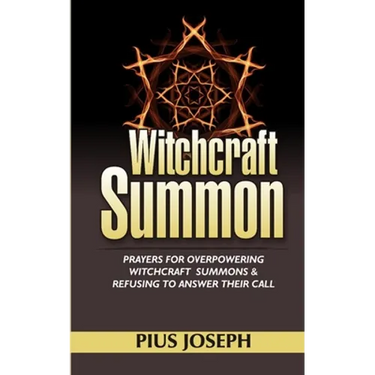 Witchcraft Summons: Prayers for Overpowering witchcraft Summons