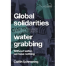 Global Solidarities Against Water Grabbing: Without Water, We Have Nothing
