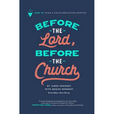 Before the Lord, Before the Church: How-To Plan a Child Dedication Service