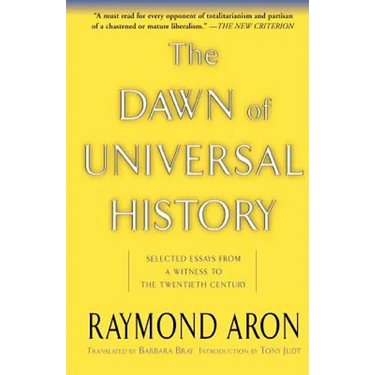 The Dawn of Universal History: Selected Essays from a Witness to the Twentieth Century