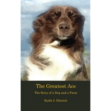 The Greatest Ace: The Story of a Dog and a Farm