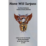 None Will Surpass: A Story of the Four Decade Service and Sacrifice of the West Point Class of 1967