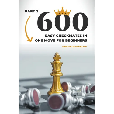600 Easy Checkmates in One Move for Beginners, Part 3