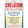 The Chelation Revolution: Breakthrough Detox Therapy, with a Foreword by Tammy Born Huizenga, D.O., Founder of the Born Clinic