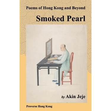 Smoked Pearl: Poems of Hong Kong and Beyond