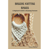 Brioche Knitting Basics: A Beginner's Guide to Stunning Textures