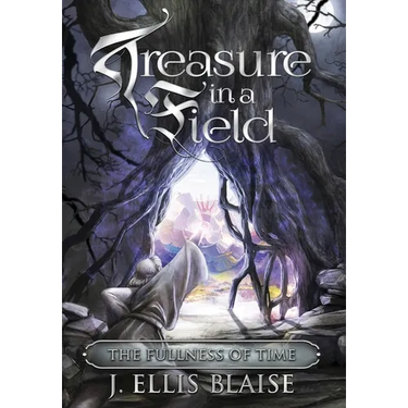 Treasure in a Field: The Fullness of Time