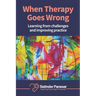 When Therapy Goes Wrong: Learning From Challenges And Improving Practice