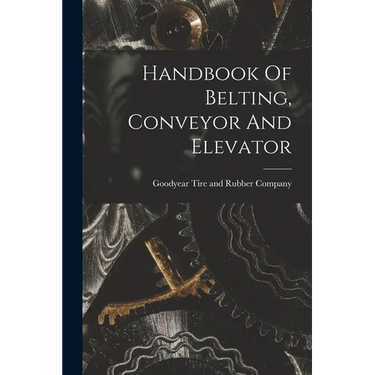 Handbook Of Belting, Conveyor And Elevator