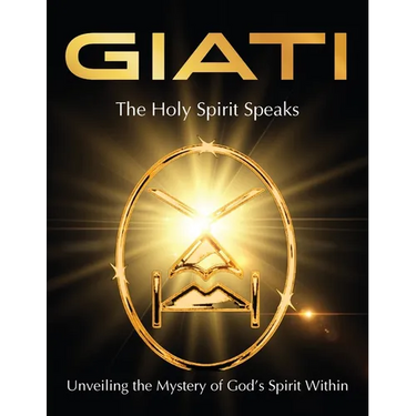 GIATI - The Holy Spirit Speaks: Unveiling the Mystery of God's Spirit Within