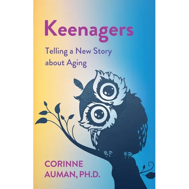 Keenagers: Telling a New Story about Aging