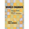 World Changes: Thomas Kuhn and the Nature of Science
