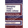 Managing Today's Public Library: Blueprint for Change
