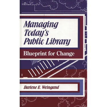 Managing Today's Public Library: Blueprint for Change