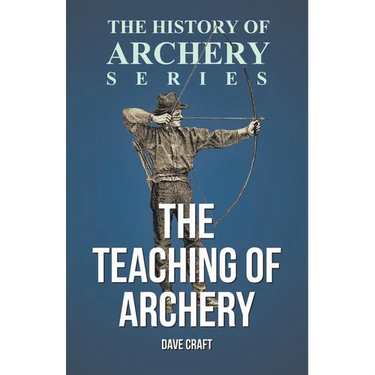 The Teaching of Archery (History of Archery Series)